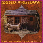 Dead Meadow - Howls From The Hills