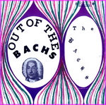 The Bach’s - Out Of The Bach’s