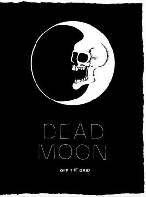 Dead Moon: Off the Grid