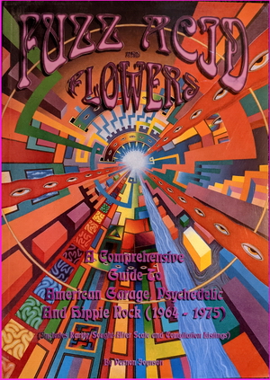 Fuzz Acid and Flowers. A comprehensive Guide to American Garage, Psychedelic and Hippie Rock (1964 - 1975) - Vernon Joynson