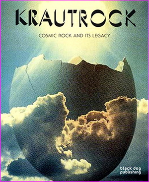 Krautrock: Cosmic Rock and its Legacy