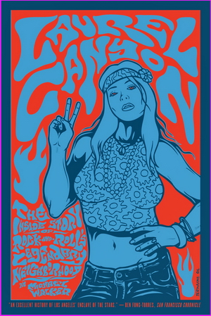 Laurel Canyon: The Inside Story of Rock-And-Roll's Legendary Neighborhood - Michael Walker
