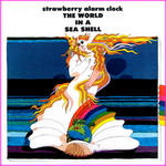 Strawberry Alarm Clock – The World In A Sea Shell