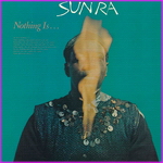 Sun Ra - Nothing Is...