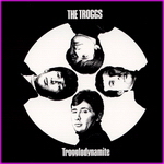 Troggs - Trogglodynamite